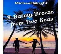 Michael Wright A Balmy Breeze from Two Seas Paperback Book Michael Wright Multicolor