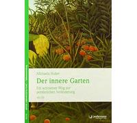 Michaela Huber Der innere Garten: Ein achtsamer Weg zur persönlichen (Paperback)
