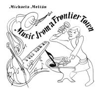 Michaela Melian - Music From A Frontier Town [VINYL]