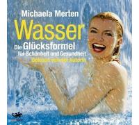 Michaela Merten - Wasser-die Glücksformel für Schönheit und