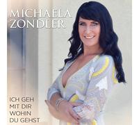 Michaela Zondler - Ich geh mit dir wohin du gehst
