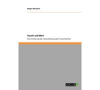 Michaelis - Tausch und Wert Eine Erklrung der Herausbildung des Taus - P555z