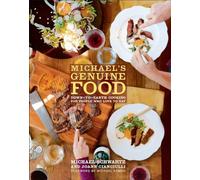 Michael's Genuine Food: Down-to-Earth Cooking for People Who Love to Eat
