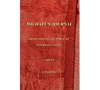 Michael's Journal: Being the Jornals of Michael. Young<|