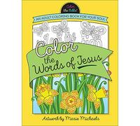 Michaels, Marie - Color the Words of Jesus: An Adult Coloring Book for Your Soul (Color the Bible)