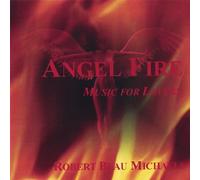 Michaels, Robert Beau - Angel Fire: Music for Lovers