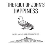 Michaila Oberhoffer The Root Of John's Happiness Paperback Book Michaila Oberhoffer Multicolor