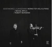 Michal Bryla; Robert Morawski - Dmitri Shostakovich; Pawel Lukaszewski: Works for Viola and Piano
