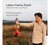 Michal Buczkowski; Andrew Wright - Lekeu, Franck & Dupre: Works for Violin and Piano