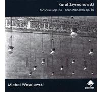 Michal Wesolowski - Szymanowski: Masques Op.34, Mazurkas Op.50