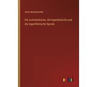 Michalitschke - Die archimedische die hyperbolische und die logarithm - X555z
