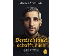 Michel Abdollah Deutschland schafft mich: Als ich erfuhr, dass ich d (Paperback)