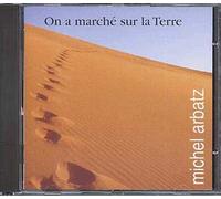 Michel Arbatz - On A Marché Sur La Terre