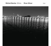 Michel Benita & Ethics - River Silver