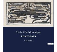 Michel de Montaigne LES ESSAIS:Livre III Paperback Book Michel de Montaigne Multicolor