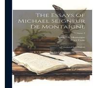 Michel de Montaigne The Essays of Michael Seigneur De Montaigne: Translated Into in White Michel de Montaigne White
