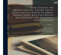 Michel de Montaigne The Essays of Montaigne. Done Into English by John Florio, Anno in White Michel de Montaigne White