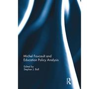Michel Foucault and Education Policy Analysis
