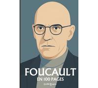 Michel Foucault : l'essentiel de sa pensée en 100 pages: L’archéologue du savoir qui dévoila dans chaque vérité la trace du pouvoir.