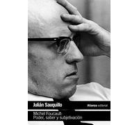 Michel Foucault : poder, saber y subjetivación