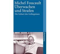 Michel Foucault Überwachen und Strafen: Die Geburt des Gefängnisses (Paperback)