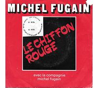 MICHEL FUGAIN AVEC LA COMPAGNIE MICHEL FUGAIN - LE CHIFFON ROUGE / CAPITAINE CAPITAINE