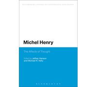 Michel Henry: The Affects Of Thought (Bloomsbury Studies in Continental Philosophy)