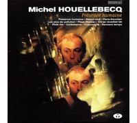 Michel Houellebecq - Presence Humaine