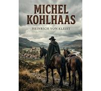 Michel Kohlhaas: Le récit implacable d'une quête de justice dans l'Allemagne du XVIe siècle, par Heinrich von Kleist