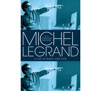 Michel Legrand : A Life in Music and Film