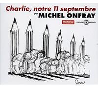 Michel Onfray - Charlie, Notre 11 Septembre (2CD)