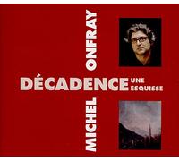 Michel Onfray - Decadence - Une Esquisse (2CD)