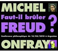 Michel Onfray - Faut-Il Brûler Freud ?