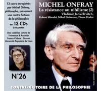 Michel Onfray - Philosophie Vol. 26 - La Resistance au Nihilisme (13CD)