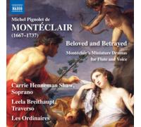Henneman/Breithaupt - Michel Pignolet de Montéclair: Beloved and Betrayed - Miniature Dramas for Flute and Voice
