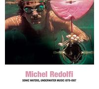 Michel Redolfi - Sonic Waters, Underwater Music 1979-1987