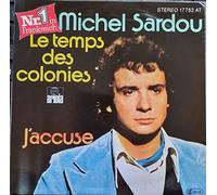 Michel Sardou - Le Temps Des Colonies / J'accuse - Ariola - 17 752 AT