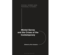 Michel Serres and the Crises of the Contemporary (Michel Serres and Material Futures)