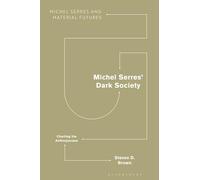 Michel Serres Dark Society: Charting the Anthropocene (Michel Serres and Material Futures)