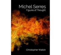 Michel Serres: Figures of Thought