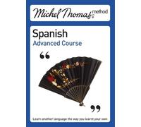 Michel Thomas Advanced Course: Spanish (Michel Thomas Series): Written by Michel Thomas, 2006 Edition, (2nd Edition) Publisher: Hodder & Stoughton [Audio CD]
