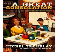 Michel Tremblay A Great Consolation : Survive Survive & Crossing the Gulf of Michel Tremblay Multicolor