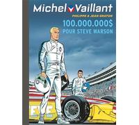Michel Vaillant - Tome 66 - 100.000.000 $ pour Steve Warson