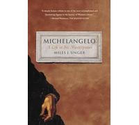 Michelangelo: A Life in Six Masterpieces