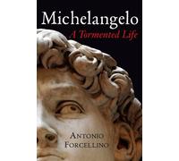 Michelangelo: A Tormented Life: A Turbulent Life by Antonio Forcellino (2011-09-02)