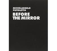 Michelangelo Pistoletto. Before the Mirror