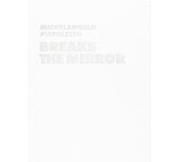 Michelangelo Pistoletto. Breaks the Mirror