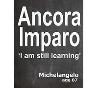 Michelangelo Quote Ancora Imparo I am Still Learning Michelangelo Art Latin Quote Latin Phrase Wall (5 x 7)