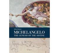 Michelangelo: The Genesis of the Sistine