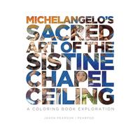 Michelangelo's Sacred Art of the Sistine Chapel Ceiling: A coloring Book Exploration